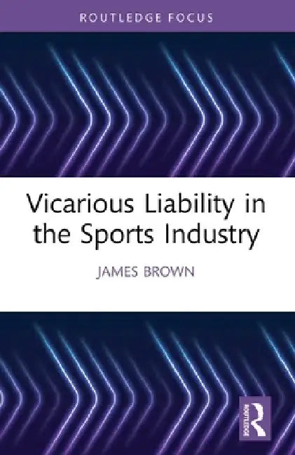 Vicarious Liability in the Sports Industry by James Brown