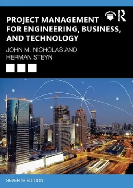 Project Management for Engineering, Business, and Technology by John M. Nicholas