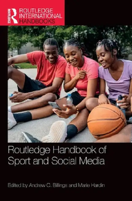 Routledge Handbook of Sport and Social Media by Andrew C. Billings