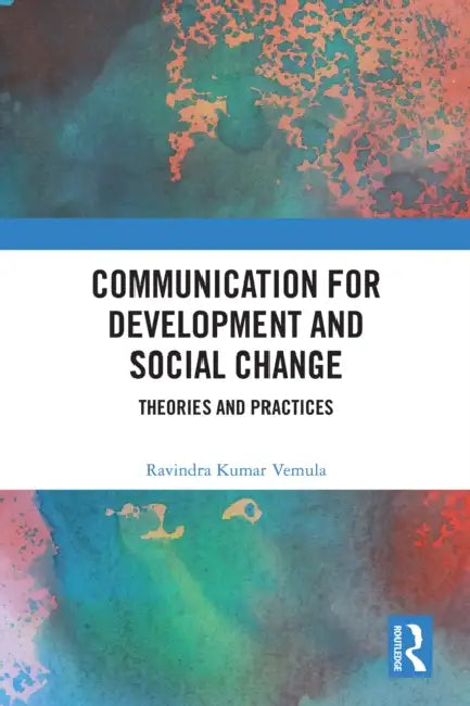 Communication for Development and Social Change by Ravindra Kumar Vemula