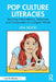 Pop Culture Literacies: Teaching Interpretation, Response, and Composition in a Digital World by Mia Hood