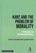 Kant and the Problem of Morality: Rethinking the Contemporary World by Luigi Caranti, Alessandro Pinzani