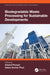 Biodegradable Waste Processing for Sustainable Developments by Arbind Prasad