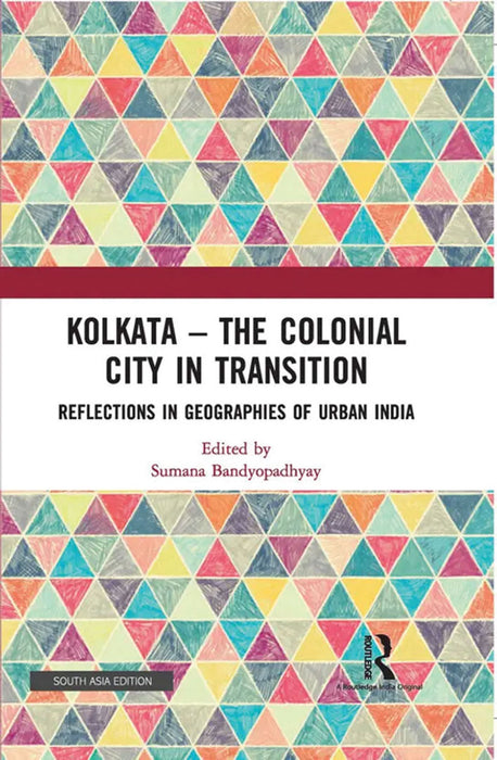 Kolkata-The Colonial City in Transition: Reflection in Geographies of Urban India