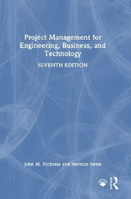 Project Management for Engineering, Business, and Technology by John M. Nicholas