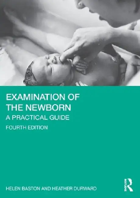 Examination of the Newborn: A Practical Guide by Helen Baston