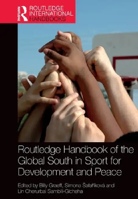 Routledge Handbook of the Global South in Sport for Development and Peace by Billy Graeff