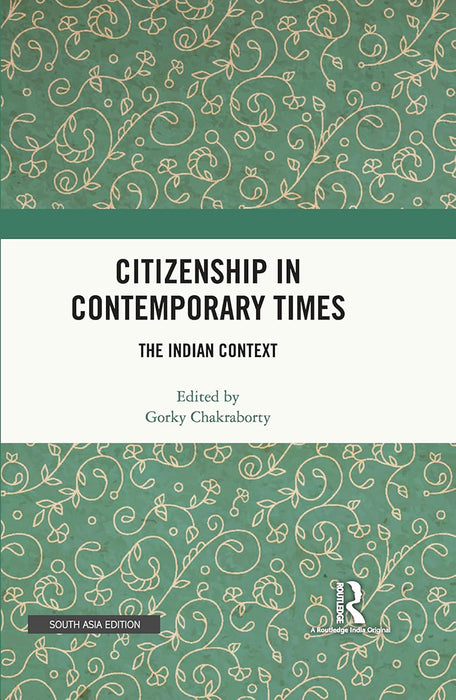 Citizenship in Contemporary Times: The Indian Context by Gorky Chakraborty