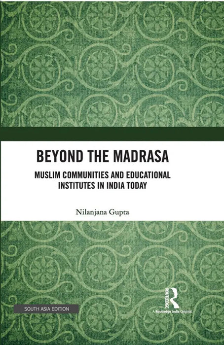 Beyond the Madrasa: Muslim Communitiers and Educational Institutes in India Today