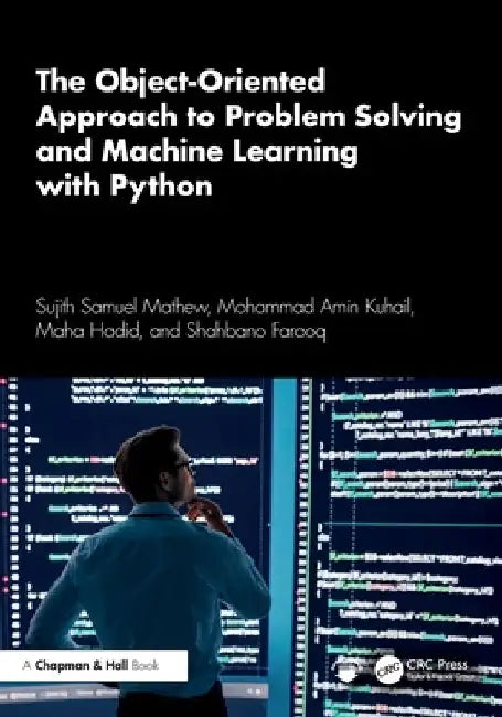 The Object-Oriented Approach to Problem Solving and Machine Learning with Python by Sujith Samuel Mathew