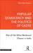 Popular Democracy and the Politics of Caste: Rise of the Other Backward Classes in India by Satendra Kumar