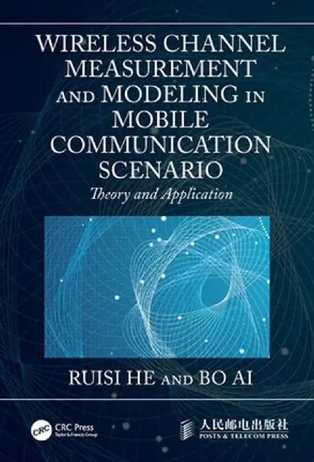 Wireless Channel Measurement and Modeling in Mobile Communication Scenario: Theory and Application by Ruisi He