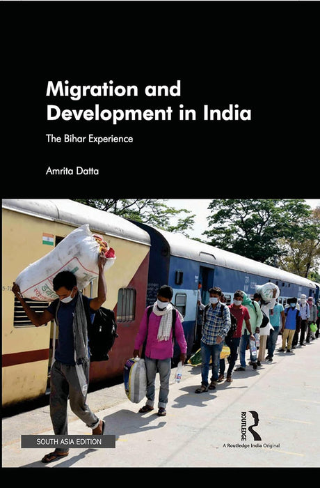 Migration and Development in India: The Bihar Experience by Amrita Datta