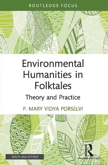 Environmental Humanities in Folktales: Theory and Pratice by P. Mary Vidya Porselvi