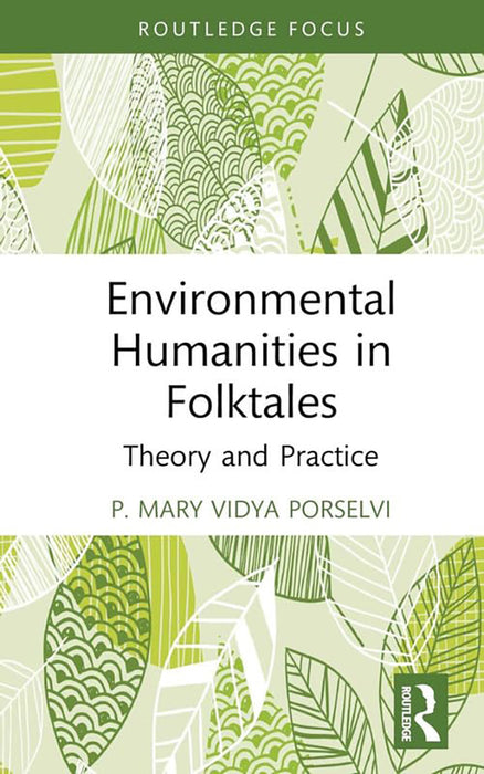 Environmental Humanities in Folktales: Theory and Pratice by P. Mary Vidya Porselvi