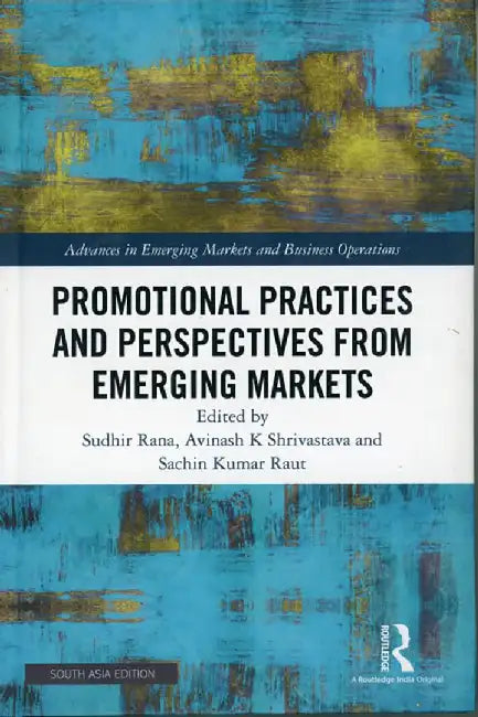 Promotional Practices and Perspectives from Emerging Markets: Advances in Emerging Markets and Business Operations by Sudhir Rana, Avinash K Shrivastava, Sachin Kumar Raut