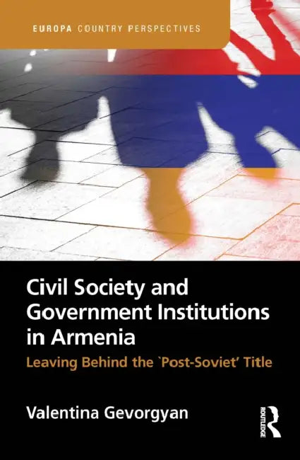 Civil Society and Government Institutions in Armenia by Valentina Gevorgyan