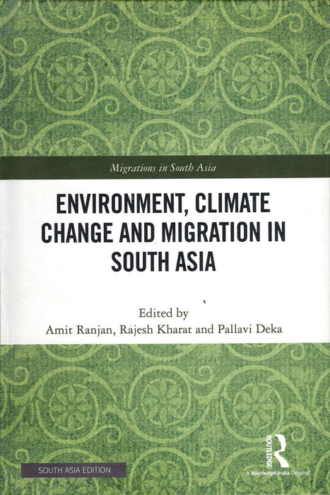 Environment Climate Change and Migration in South Asia