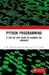 Python Programming: A Step-By-Step Guide to Learning the Language by C. K. Dhaliwal, Poonam Rana, T. P. S. Brar