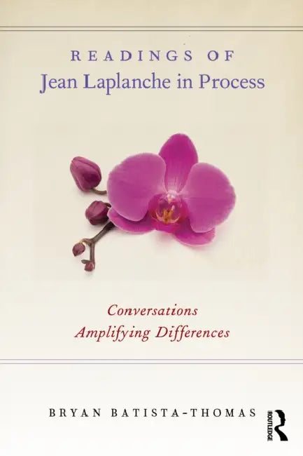 Readings of Jean LaPlanche in Process: Conversations Amplifying Differences by Bryan Batista-Thomas