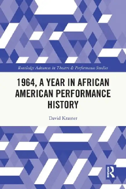 1964, A Year in African American Performance History by David Krasner