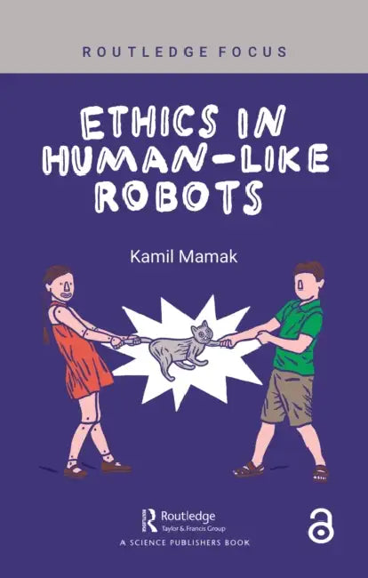 Ethics in Human-like Robots by Kamil Mamak