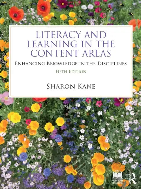 Literacy and Learning in the Content Areas: Enhancing Knowledge in the Disciplines by Sharon Kane