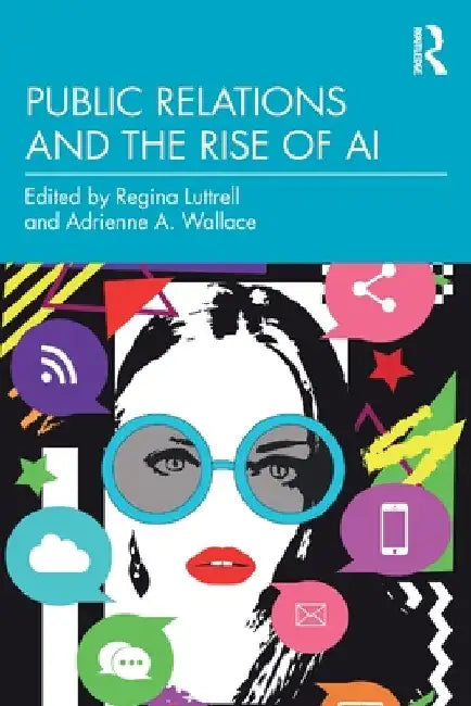 Public Relations and the Rise of AI by Regina Luttrell