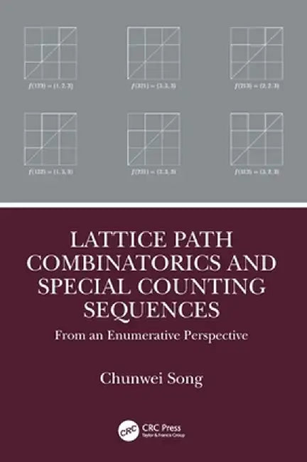 Lattice Path Combinatorics and Special Counting Sequences: From an Enumerative Perspective by Chunwei Song