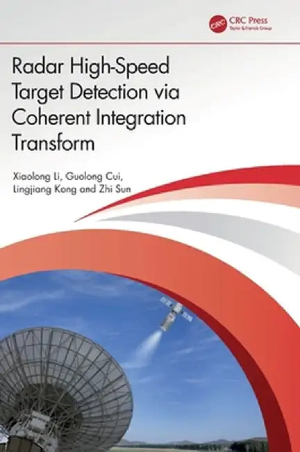 Radar High-Speed Target Detection Via Coherent Integration Transform by Xiaolong Li