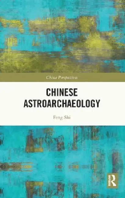 Chinese Astroarchaeology by Feng Shi