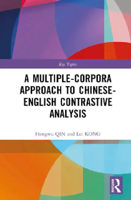 A Multiple-Corpora Approach to Chinese-English Contrastive Analysis by Hongwu Qin