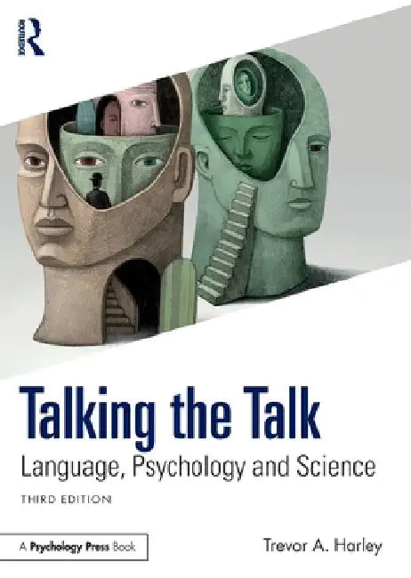 Talking the Talk: Language, Psychology and Science by Trevor A. Harley