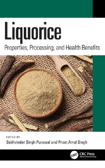 Liquorice: Properties, Processing, and Health Benefits by Sukhvinder Singh Purewal