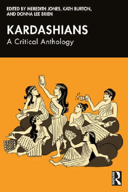 Kardashians: A Critical Anthology by Meredith Jones