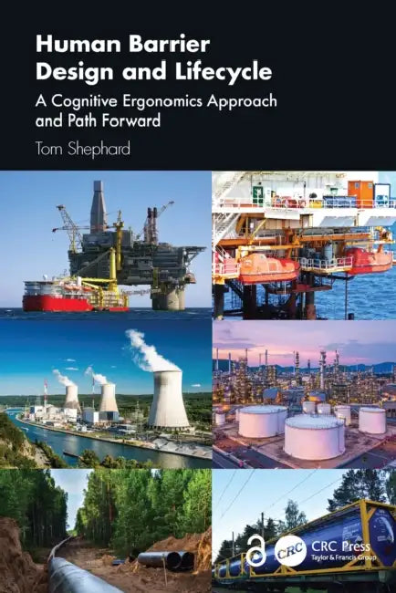 Human Barrier Design and Lifecycle: A Cognitive Ergonomics Approach and Path Forward by Tom Shephard