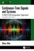 Continuous-Time Signals and Systems: A MATLAB-Integrated Approach, Second Edition by Oktay Alkin