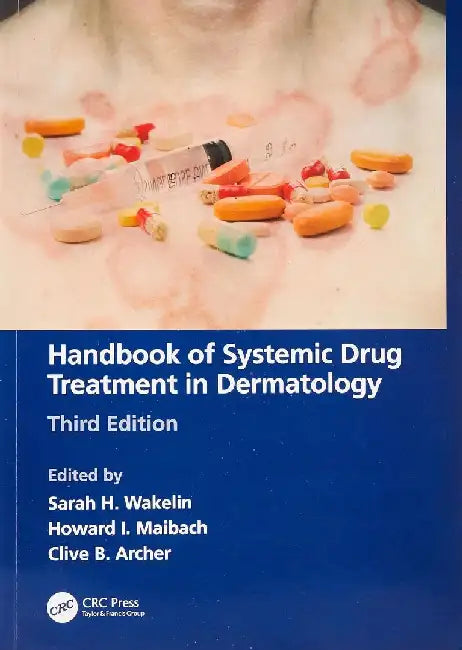 Handbook Of Systemic Drug Treatment In Dermatology 3e by Wakelin S H