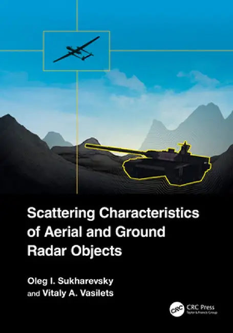 Scattering Characteristics of Aerial and Ground Radar Objects by Oleg I. Sukharevsky
