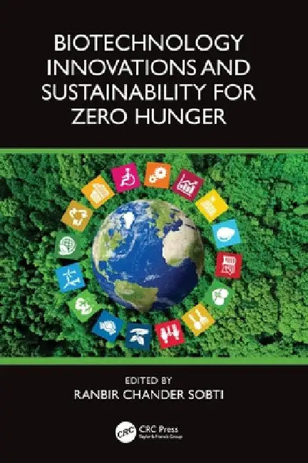 Biotechnology Innovations and Sustainability for Zero Hunger by Ranbir Chander Sobti