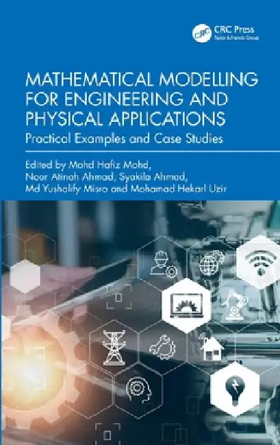 Mathematical Modelling for Engineering and Physical Applications: Practical Examples and Case Studies by Mohd Hafiz Mohd