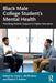 Black Male College Students' Mental Health: Providing Holistic Support in Higher Education by Tryan L. McMickens