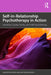 Self-In-Relationship Psychotherapy in Action: Individual, Couple, Family and Child Psychotherapy by Augustine Meier