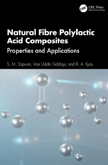 Natural Fibre Polylactic Acid Composites by S. M. Sapuan