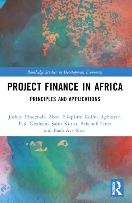 Project Finance in Africa by Joshua Yindenaba Abor