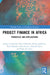 Project Finance in Africa by Joshua Yindenaba Abor