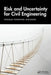 Risk and Uncertainty for Civil Engineering by Kjeldsen, Thomas Rodding