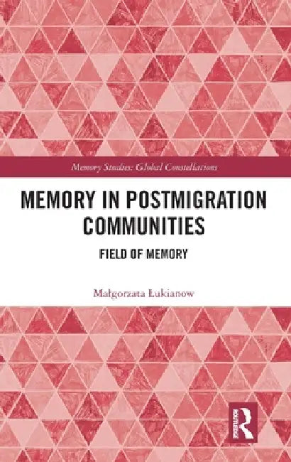 Memory in Postmigration Communities: Field of Memory by Malgorzata Lukianow