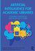 Artificial Intelligence for Academic Libraries by Clifford B. Anderson
