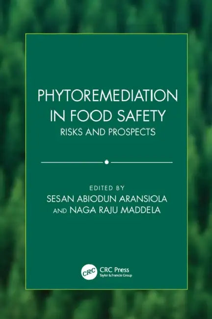 Phytoremediation in Food Safety: Risks and Prospects by Sesan Abiodun Aransiola